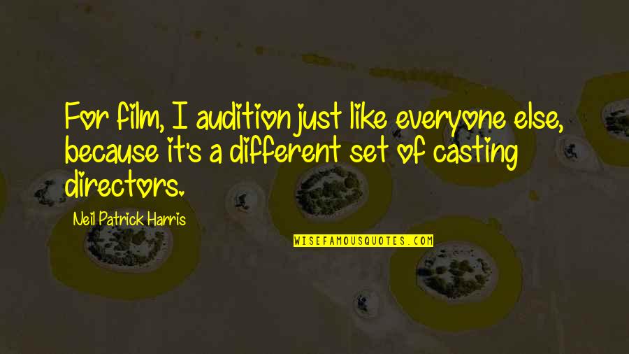 A Dragon Lady Quotes By Neil Patrick Harris: For film, I audition just like everyone else,
