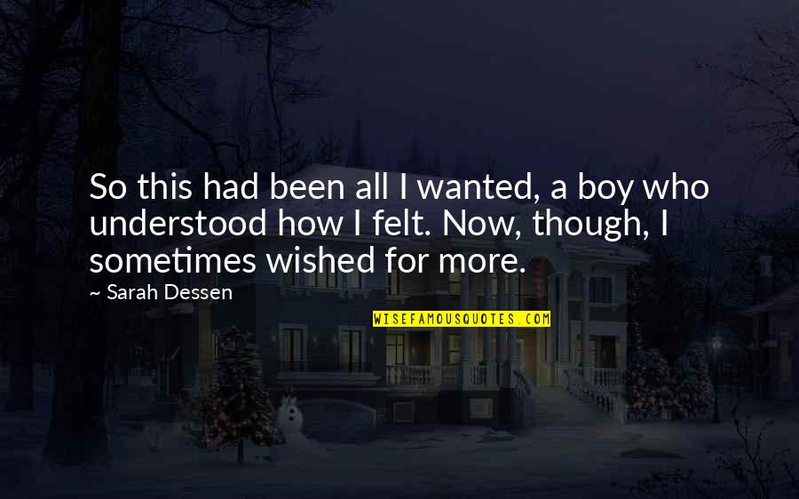 A Dream Boy Quotes By Sarah Dessen: So this had been all I wanted, a