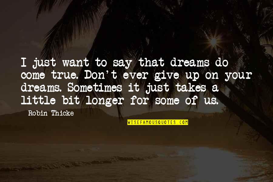 A Dream Come True Quotes By Robin Thicke: I just want to say that dreams do