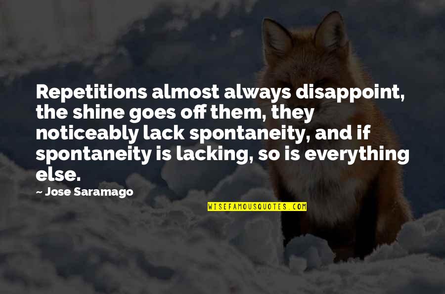A Dream Deferred Quotes By Jose Saramago: Repetitions almost always disappoint, the shine goes off A Dream Deferred Quotes By Jose Saramago: Repetitions almost always disappoint, the shine goes off