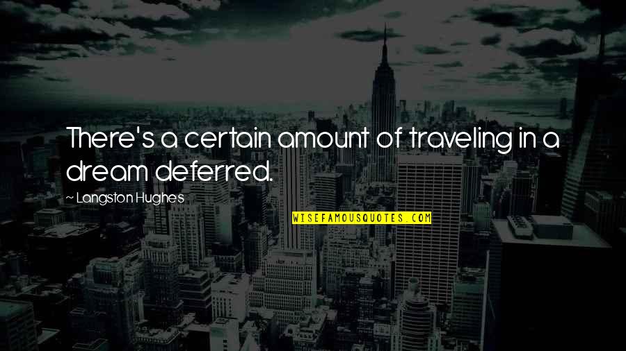 A Dream Deferred Quotes By Langston Hughes: There's a certain amount of traveling in a A Dream Deferred Quotes By Langston Hughes: There's a certain amount of traveling in a