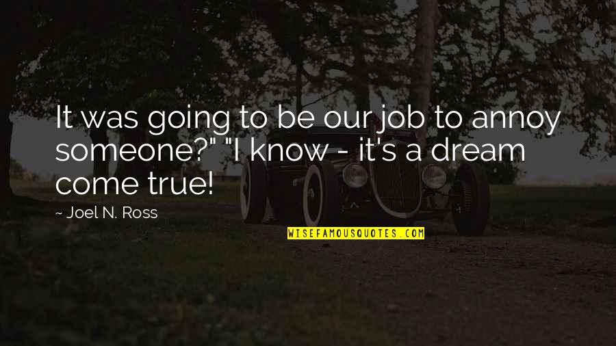 A Dream Job Quotes By Joel N. Ross: It was going to be our job to