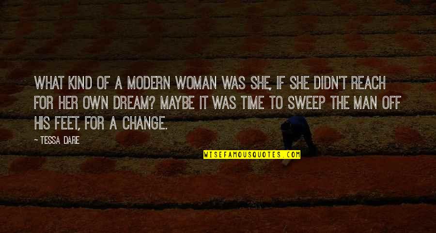 A Dream Man Quotes By Tessa Dare: What kind of a modern woman was she,