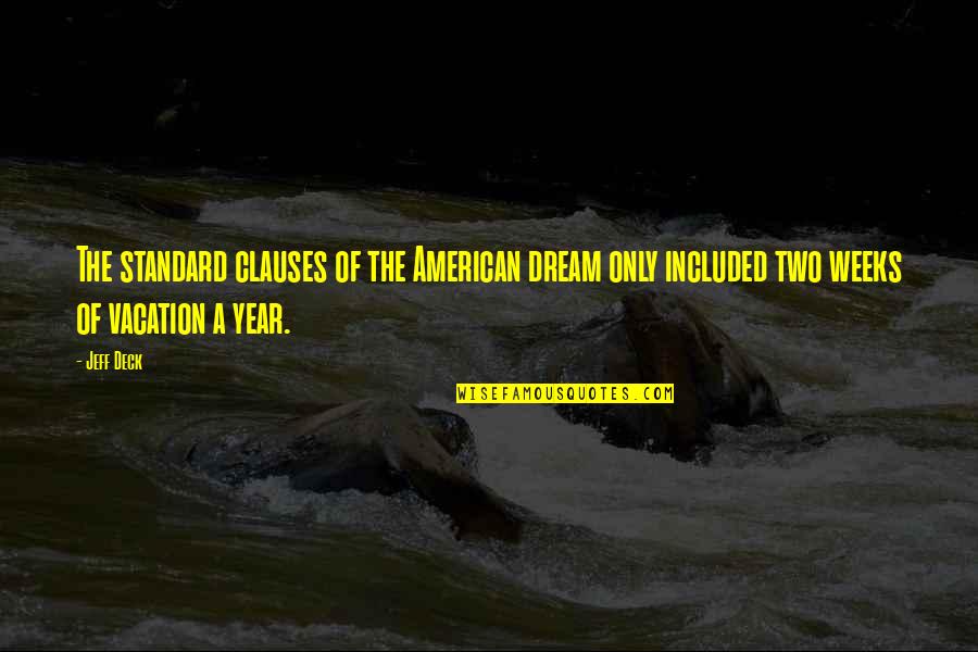 A Dream Vacation Quotes By Jeff Deck: The standard clauses of the American dream only