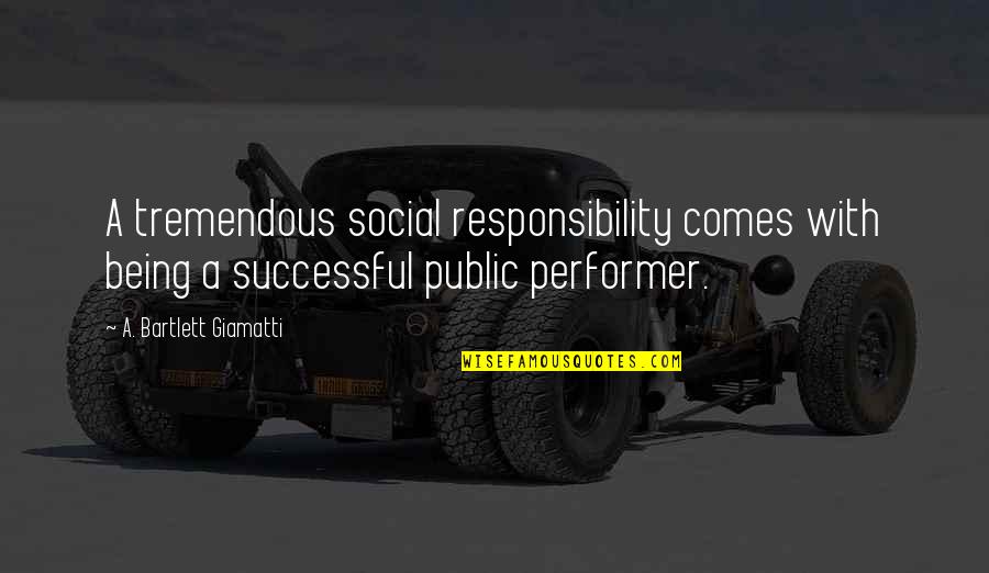 A-drei Quotes By A. Bartlett Giamatti: A tremendous social responsibility comes with being a