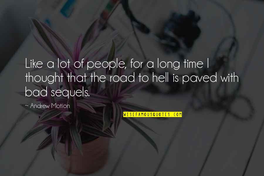 A-drei Quotes By Andrew Motion: Like a lot of people, for a long