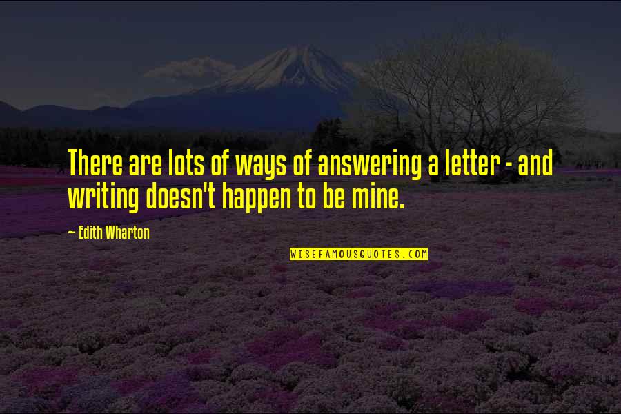 A-drei Quotes By Edith Wharton: There are lots of ways of answering a
