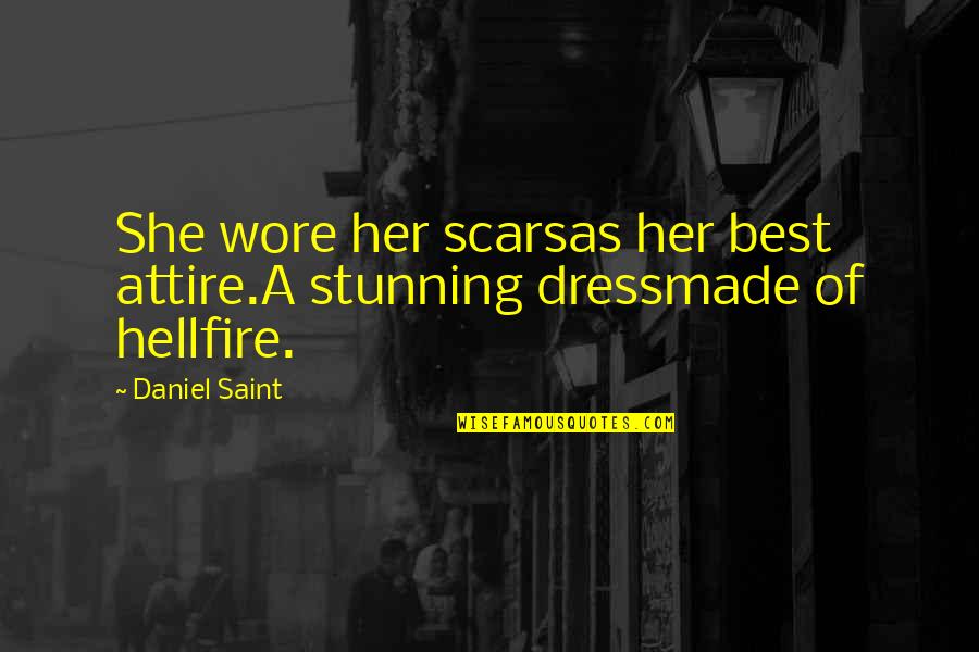 A Dress Quotes By Daniel Saint: She wore her scarsas her best attire.A stunning