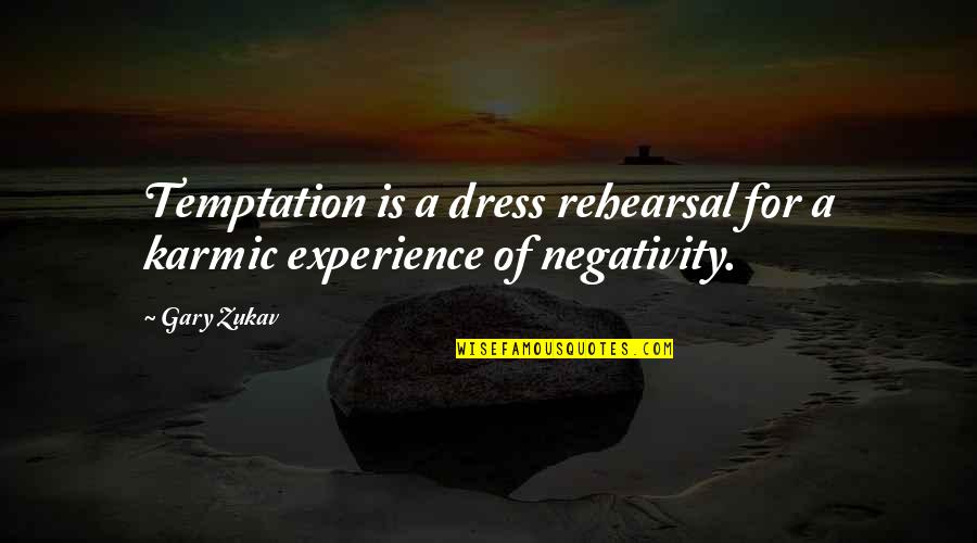 A Dress Quotes By Gary Zukav: Temptation is a dress rehearsal for a karmic