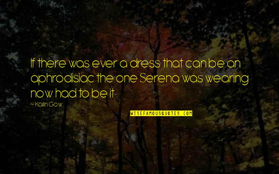 A Dress Quotes By Kailin Gow: If there was ever a dress that can