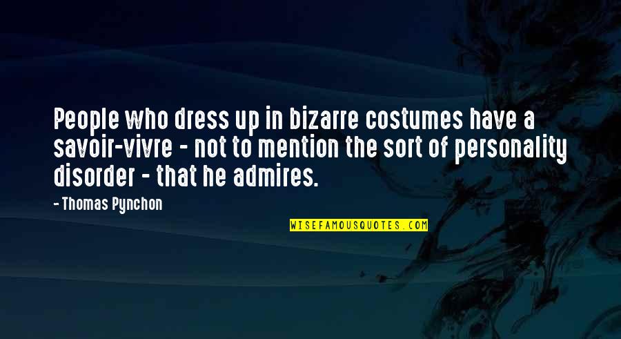 A Dress Quotes By Thomas Pynchon: People who dress up in bizarre costumes have