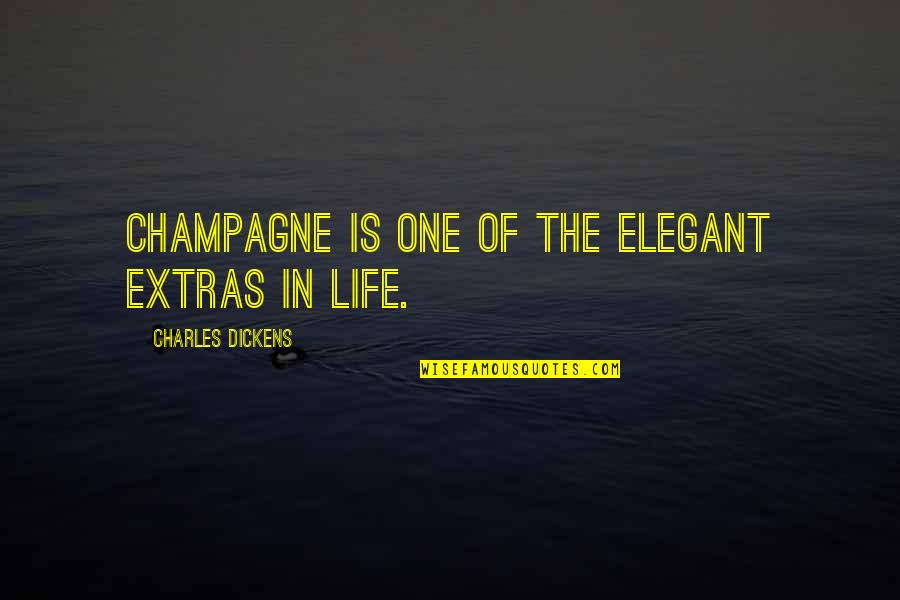 A Drinking Life Quotes By Charles Dickens: Champagne is one of the elegant extras in