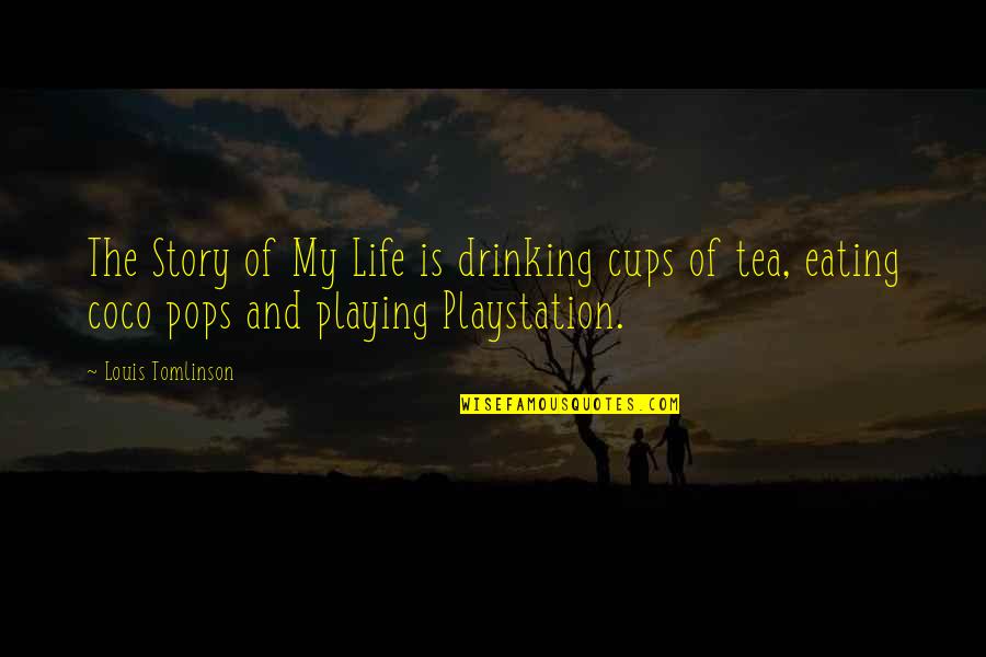 A Drinking Life Quotes By Louis Tomlinson: The Story of My Life is drinking cups