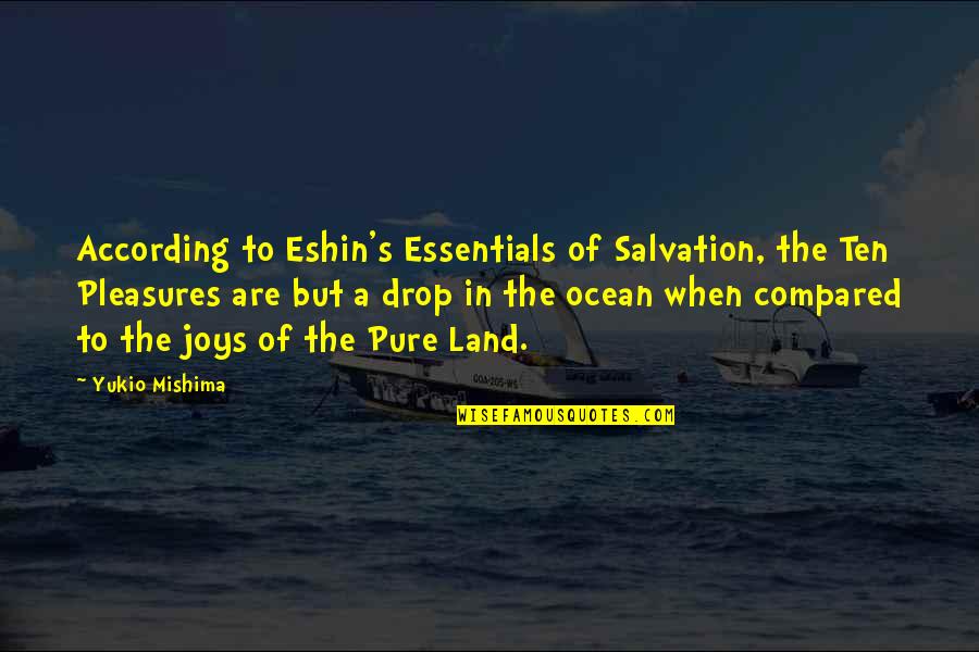A Drop In The Ocean Quotes By Yukio Mishima: According to Eshin's Essentials of Salvation, the Ten