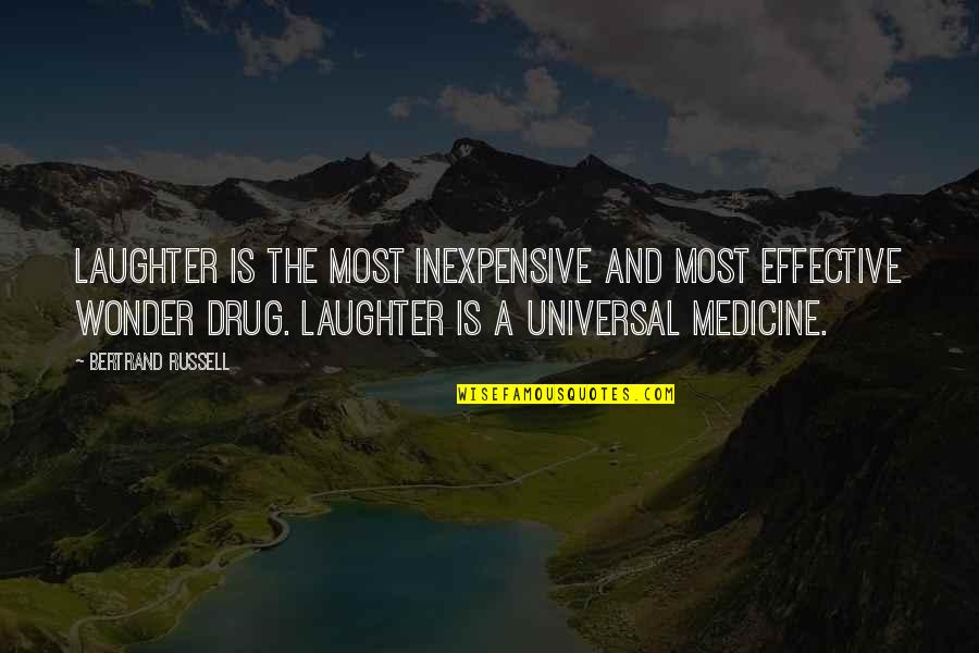 A Drug Quotes By Bertrand Russell: Laughter is the most inexpensive and most effective