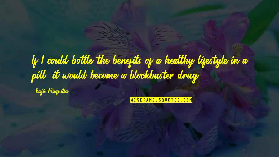 A Drug Quotes By Rajiv Misquitta: If I could bottle the benefits of a