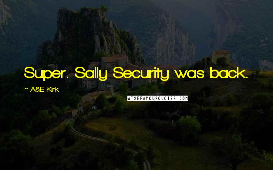 A&E Kirk quotes: Super. Sally Security was back.