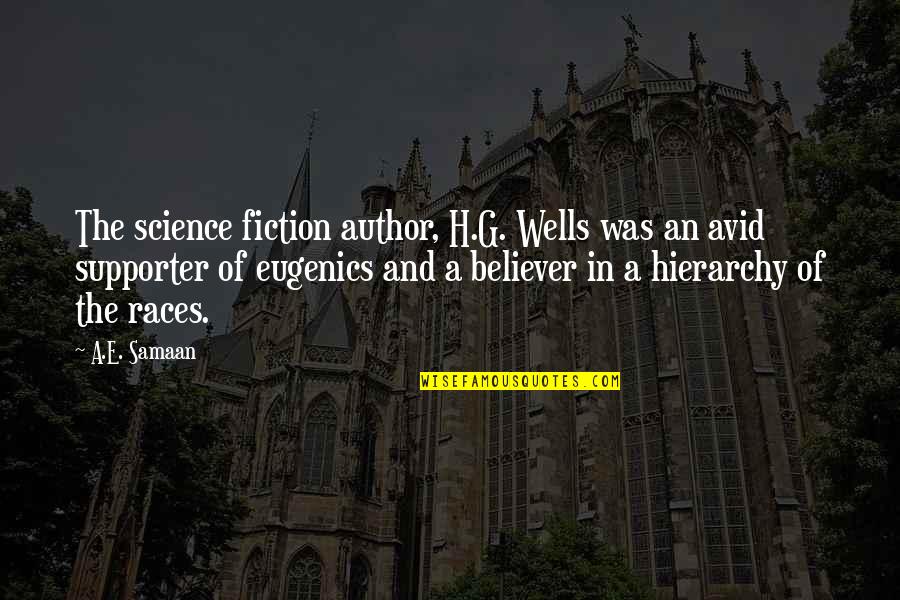 A E Quotes By A.E. Samaan: The science fiction author, H.G. Wells was an