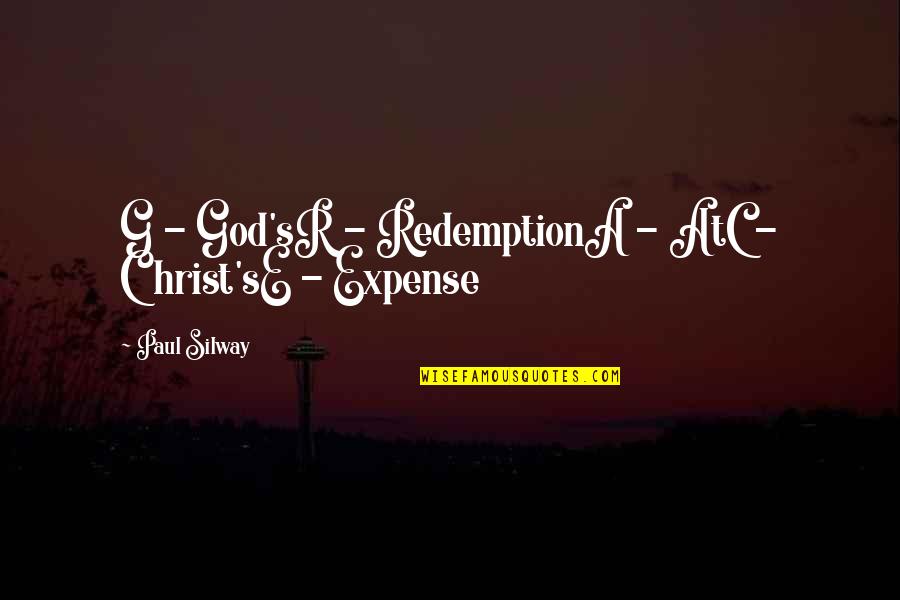 A E Quotes By Paul Silway: G - God'sR - RedemptionA - AtC -