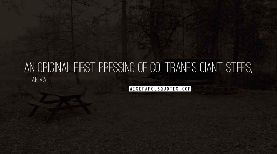 A.E. Via quotes: An original first pressing of Coltrane's Giant Steps,