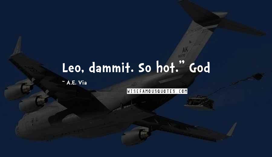 A.E. Via quotes: Leo, dammit. So hot." God