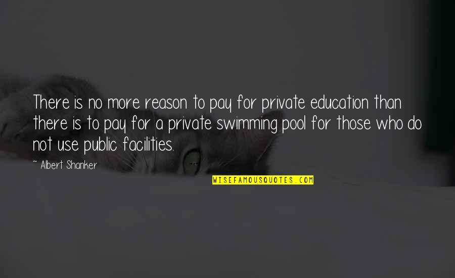 A Education Quotes By Albert Shanker: There is no more reason to pay for