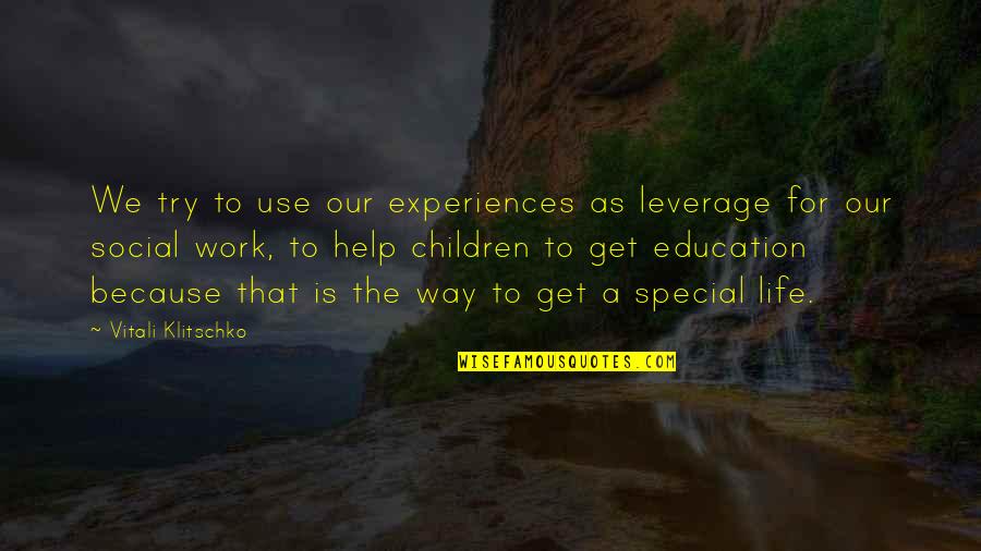A Education Quotes By Vitali Klitschko: We try to use our experiences as leverage