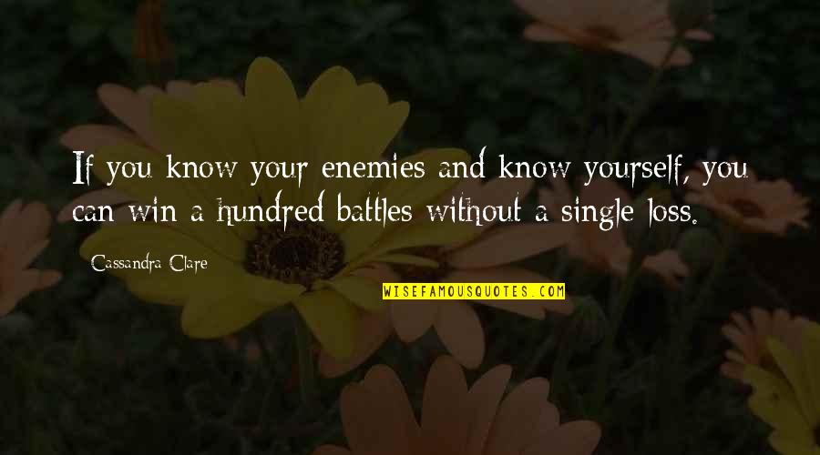 A Enemies Quotes By Cassandra Clare: If you know your enemies and know yourself,
