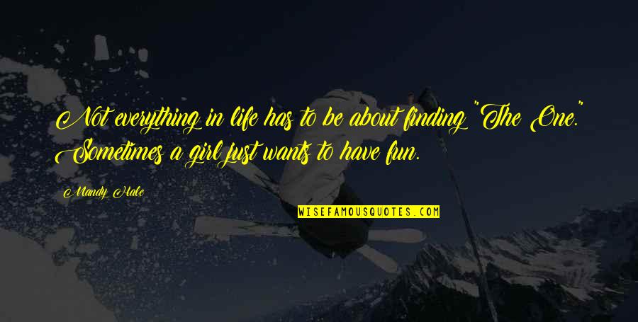 A Enjoying Life Quotes By Mandy Hale: Not everything in life has to be about