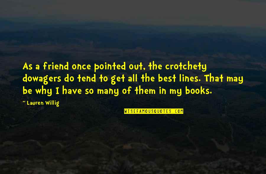 A Ex Friend Quotes By Lauren Willig: As a friend once pointed out, the crotchety