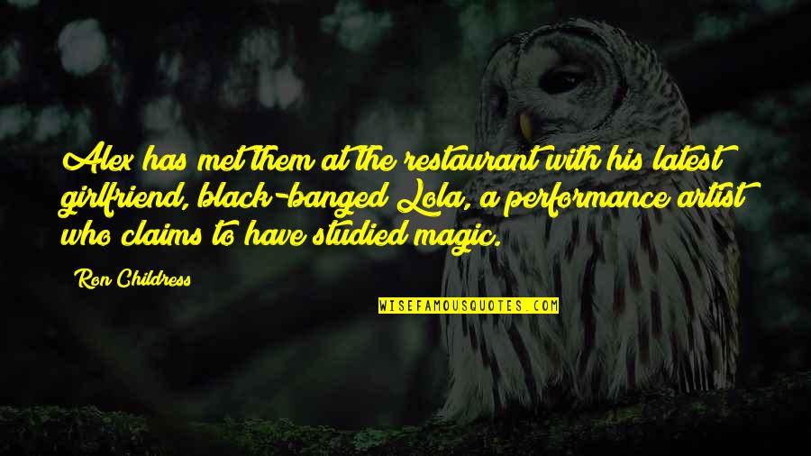 A Ex Girlfriend Quotes By Ron Childress: Alex has met them at the restaurant with A Ex Girlfriend Quotes By Ron Childress: Alex has met them at the restaurant with