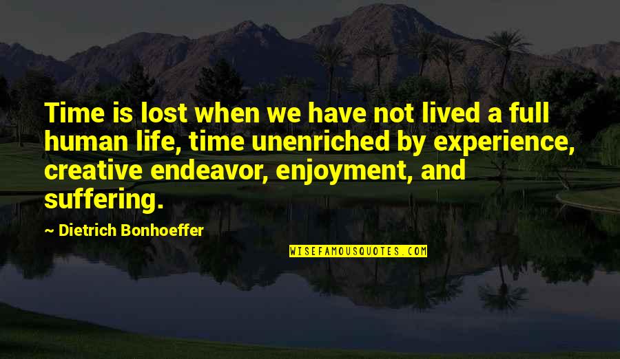 A Experience Quotes By Dietrich Bonhoeffer: Time is lost when we have not lived