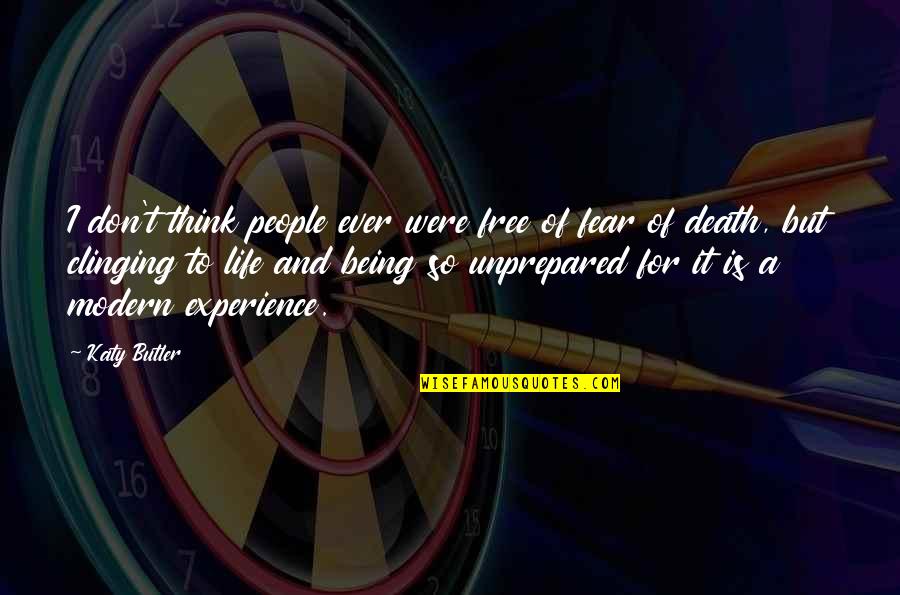 A Experience Quotes By Katy Butler: I don't think people ever were free of