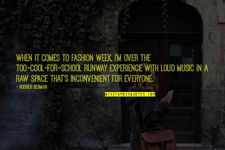 A Experience Quotes By Rodger Berman: When it comes to Fashion Week, I'm over