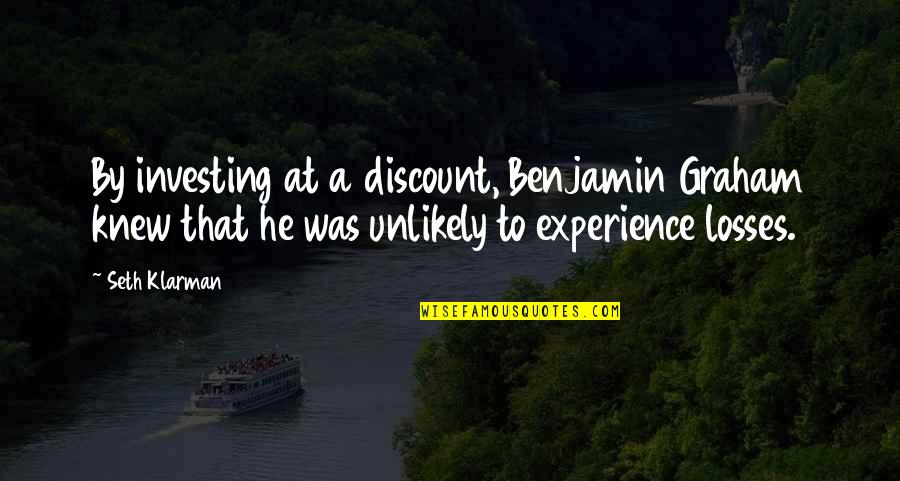 A Experience Quotes By Seth Klarman: By investing at a discount, Benjamin Graham knew