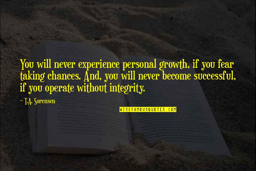A Experience Quotes By T.A. Sorensen: You will never experience personal growth, if you