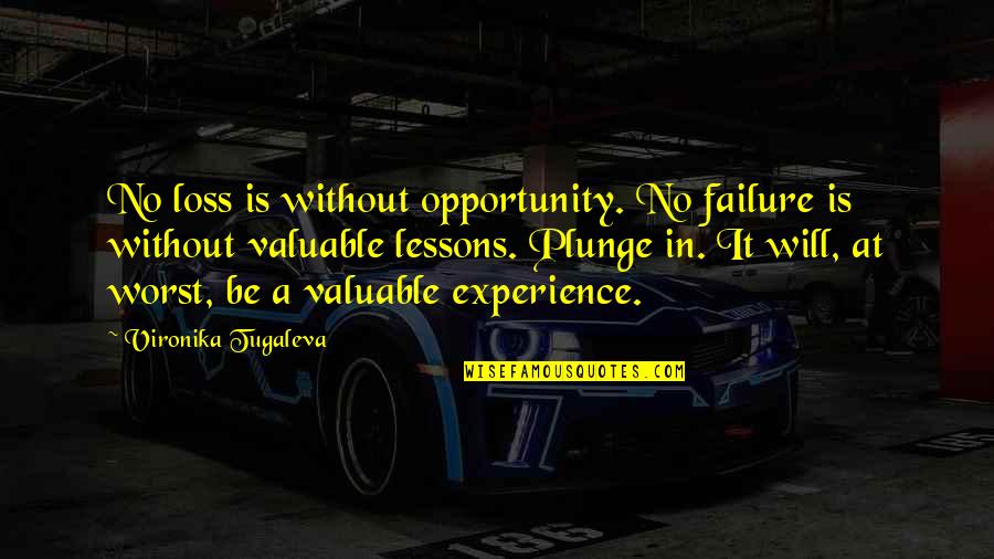 A Experience Quotes By Vironika Tugaleva: No loss is without opportunity. No failure is