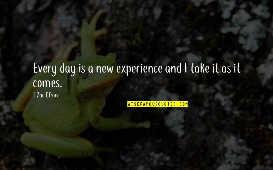 A Experience Quotes By Zac Efron: Every day is a new experience and I