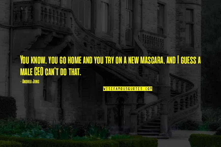 A&f Ceo Quotes By Andrea Jung: You know, you go home and you try A&f Ceo Quotes By Andrea Jung: You know, you go home and you try