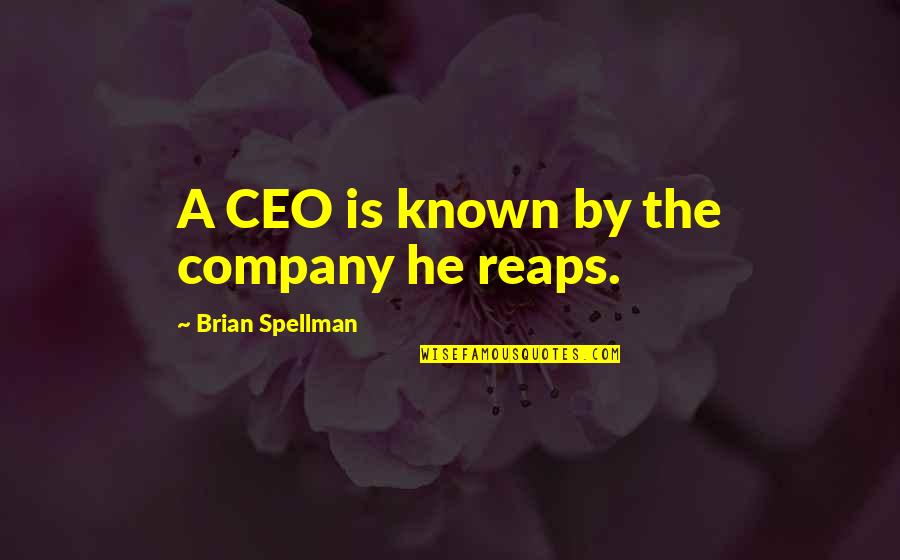 A&f Ceo Quotes By Brian Spellman: A CEO is known by the company he A&f Ceo Quotes By Brian Spellman: A CEO is known by the company he