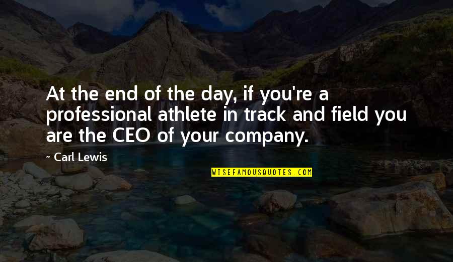 A&f Ceo Quotes By Carl Lewis: At the end of the day, if you're A&f Ceo Quotes By Carl Lewis: At the end of the day, if you're