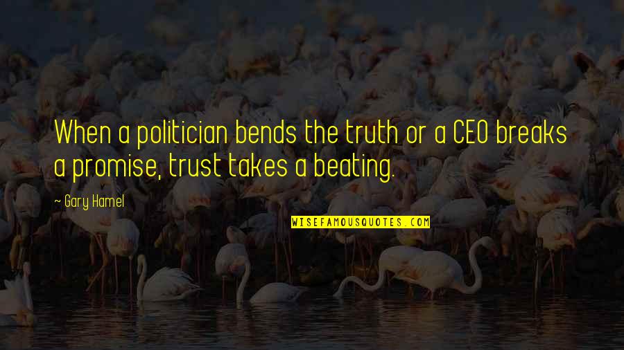 A&f Ceo Quotes By Gary Hamel: When a politician bends the truth or a