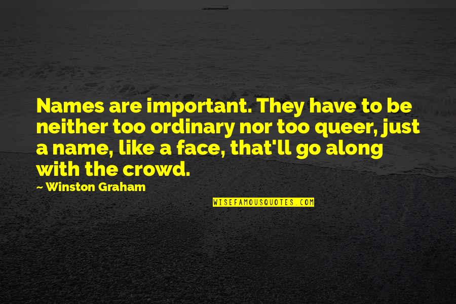 A Face In The Crowd Quotes By Winston Graham: Names are important. They have to be neither