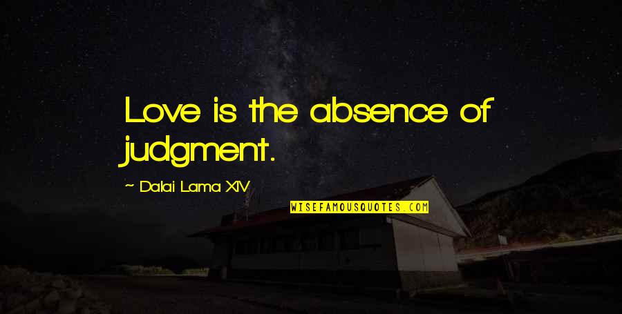 A Fake Friendship Quotes By Dalai Lama XIV: Love is the absence of judgment.