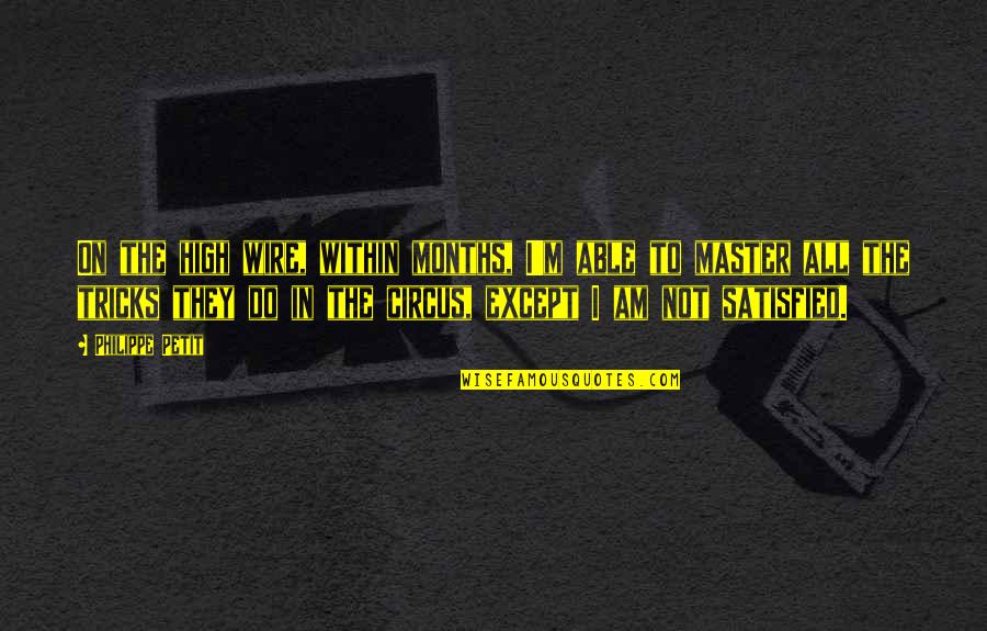 A Fake Relationship Quotes By Philippe Petit: On the high wire, within months, I'm able A Fake Relationship Quotes By Philippe Petit: On the high wire, within months, I'm able