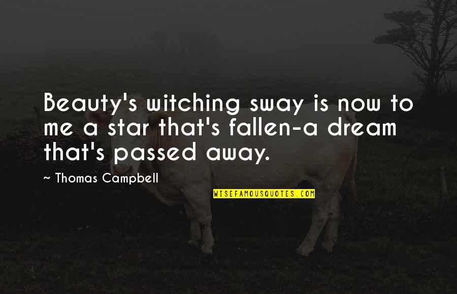 A Fallen Star Quotes By Thomas Campbell: Beauty's witching sway is now to me a