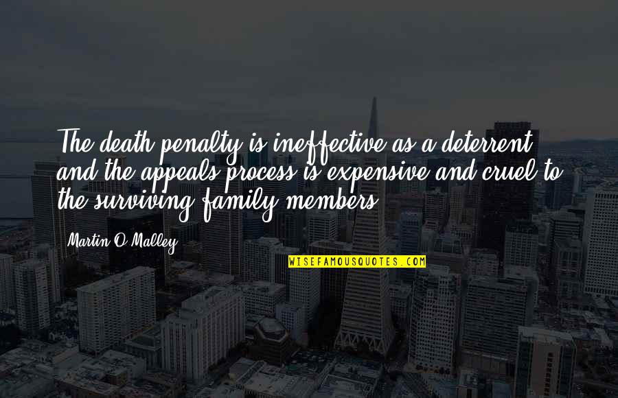 A Family Death Quotes By Martin O'Malley: The death penalty is ineffective as a deterrent,