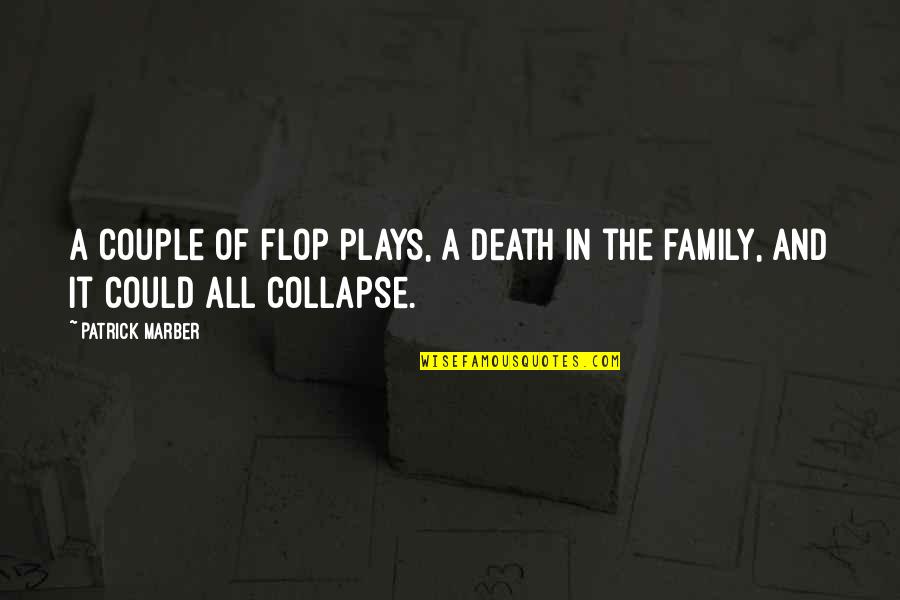 A Family Death Quotes By Patrick Marber: A couple of flop plays, a death in