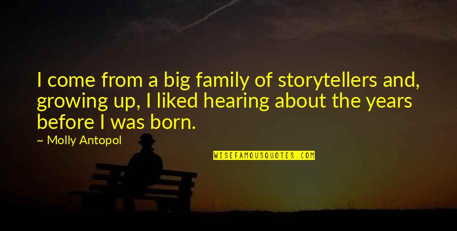 A Family Growing Quotes By Molly Antopol: I come from a big family of storytellers