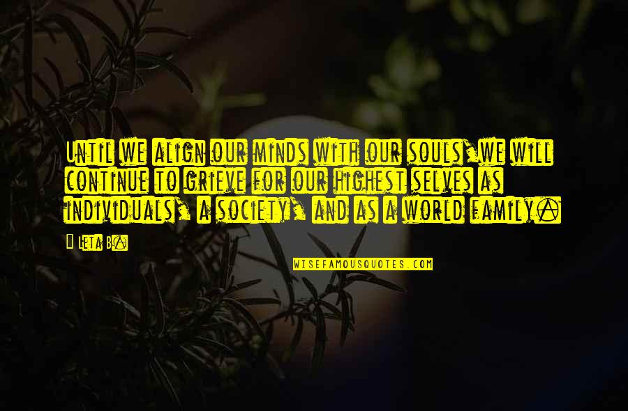 A Family Inspirational Quotes By Leta B.: Until we align our minds with our souls,we